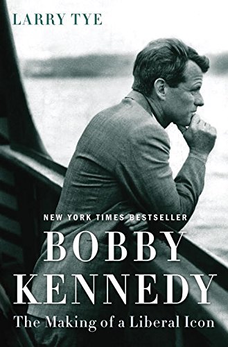 Bobby Kennedy: The Making of a Liberal Icon