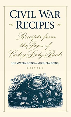 Civil War Recipes: Receipts from the Pages of Godey