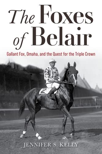 The Foxes of Belair: Gallant Fox, Omaha, and the Quest for the Triple Crown (Horses in History)