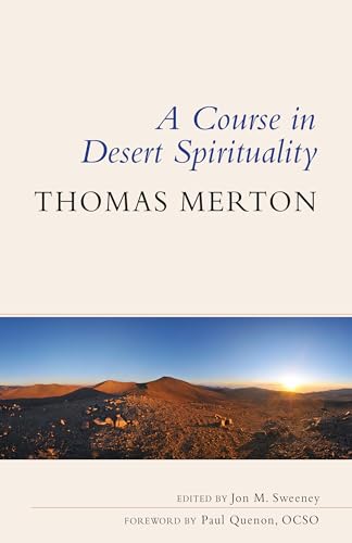 A Course in Desert Spirituality: Fifteen Sessions with the Famous Trappist Monk