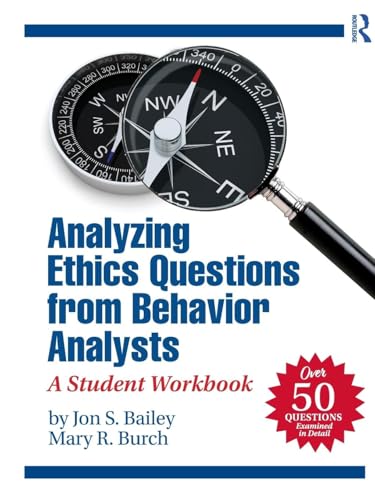 Analyzing Ethics Questions from Behavior Analysts: A Student Workbook