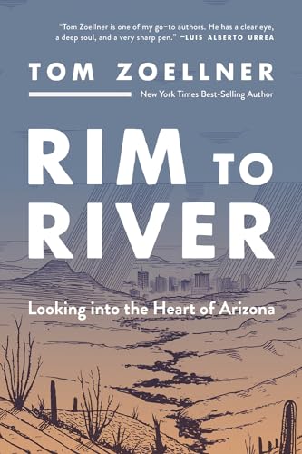 Rim to River: Looking into the Heart of Arizona