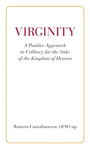 Virginity. A Positive Approach to Celibacy for the Sake of the Kingdom of Heaven