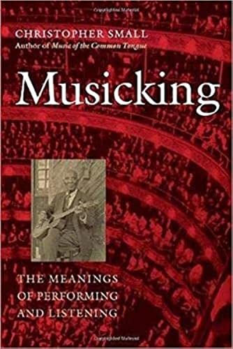 Musicking: The Meanings of Performing and Listening (Music _ Culture)