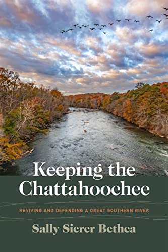 Keeping the Chattahoochee: Reviving and Defending a Great Southern River (Wormsloe Foundation Nature Books)