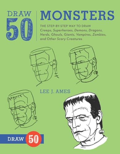 Draw 50 Monsters: The Step-by-Step Way to Draw Creeps, Superheroes, Demons, Dragons, Nerds, Ghouls, Giants, Vampires, Zombies, and Other Scary Creatures