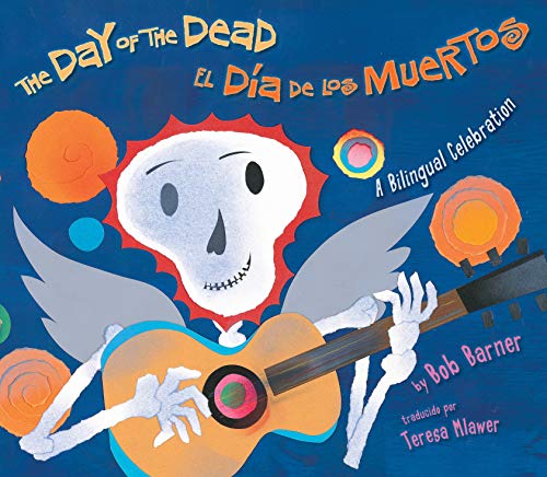 The Day of the Dead _ El Día de los Muertos: A Bilingual Celebration