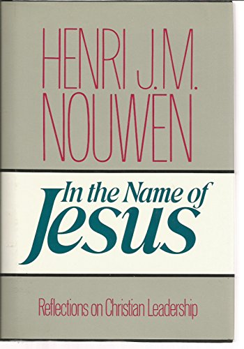 In the Name of Jesus: Reflections on Christian Leadership