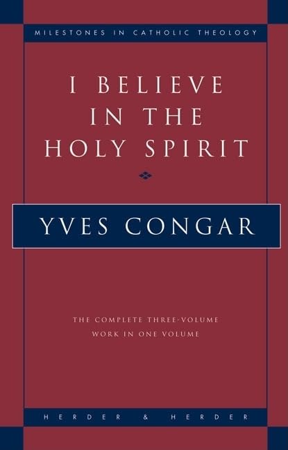 I Believe in the Holy Spirit: The Complete Three Volume Work in One Volume (Milestones in Catholic Theology)