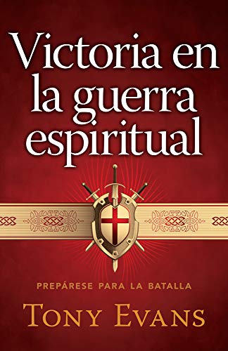 Victoria en la guerra espiritual: Prepárese para la batalla (Spanish Edition)