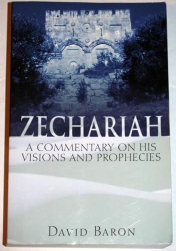 Zechariah: A Commentary on His Visions & Prophecies