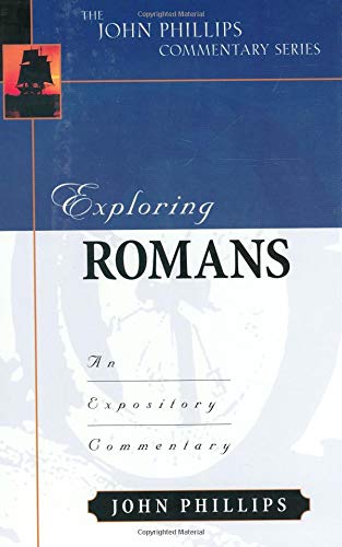 Exploring Romans (John Phillips Commentary Series) (The John Phillips Commentary Series)