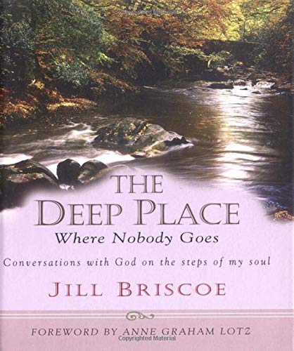 The Deep Place Where Nobody Goes: Conversations with God on the Steps of My Soul