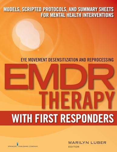 EMDR with First Responders: Models, Scripted Protocols, and Summary Sheets for Mental Health Interventions