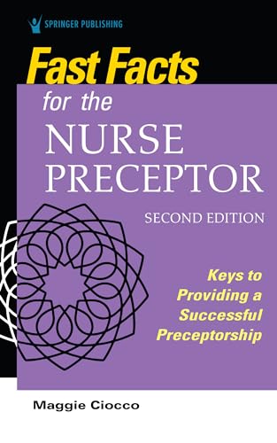 Fast Facts for the Nurse Preceptor, Second Edition: Keys to Providing a Successful Preceptorship