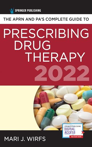 The APRN and PA’s Complete Guide to Prescribing Drug Therapy 2022 5th Edition – Comprehensive Drug Guide, Drug Reference Book 2022