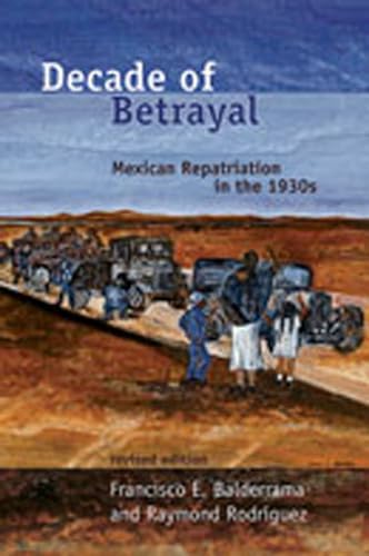 Decade of Betrayal: Mexican Repatriation in the 1930s