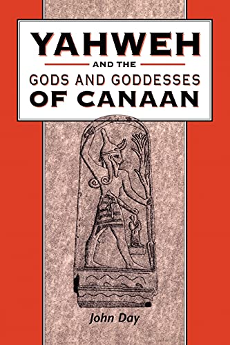 Yahweh and the Gods and Goddesses of Canaan (The Library of Hebrew Bible_Old Testament Studies, 265)