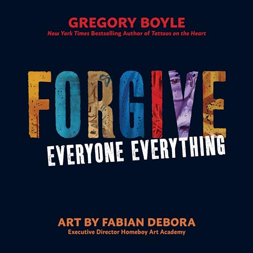 Forgive Everyone Everything