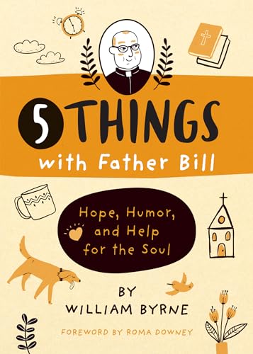 5 Things with Father Bill: Hope, Humor, and Help for the Soul