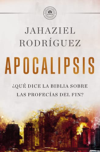 APOCALIPSIS: ¿Qué dice la Biblia sobre las profecías del fin? (Spanish Edition)