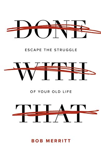 Done with That: Escape the Struggle of Your Old Life