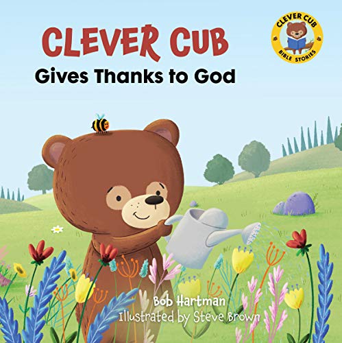 Clever Cub Gives Thanks to God (Clever Cub Bible Stories) (Volume 3)