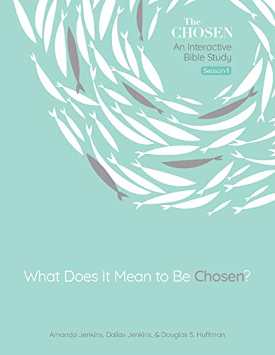 What Does It Mean to Be Chosen?: An Interactive Bible Study (Volume 1) (The Chosen Bible Study Series)