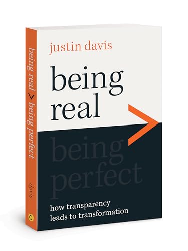 Being Real > Being Perfect: How Transparency Leads to Transformation