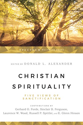 Christian Spirituality: Five Views of Sanctification