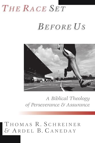 The Race Set Before Us: A Biblical Theology of Perseverance Assurance