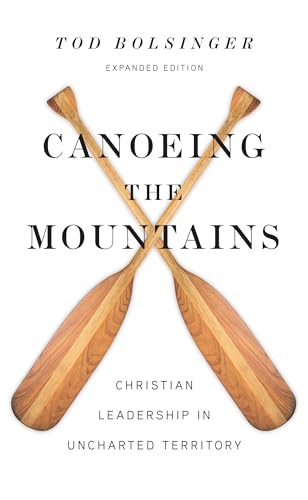 Canoeing the Mountains: Christian Leadership in Uncharted Territory