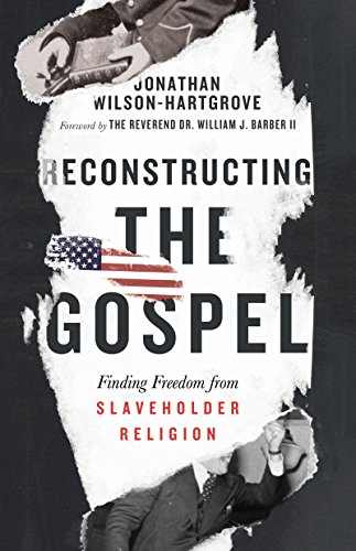 Reconstructing the Gospel: Finding Freedom from Slaveholder Religion