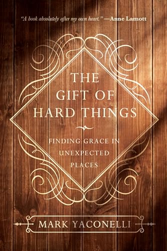 The Gift of Hard Things: Finding Grace in Unexpected Places