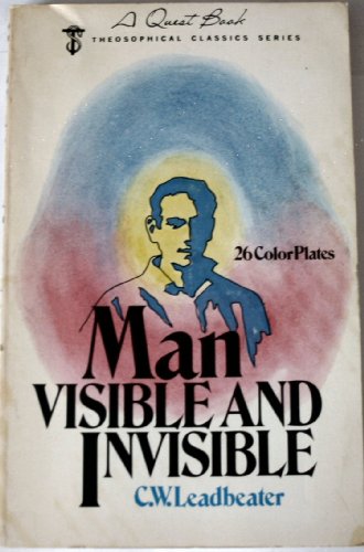 Man, Visible and Invisible (Theosophical Heritage Classics)