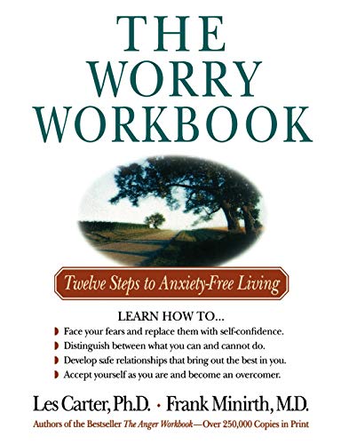 The Worry Workbook: Twelve Steps to Anxiety-Free Living