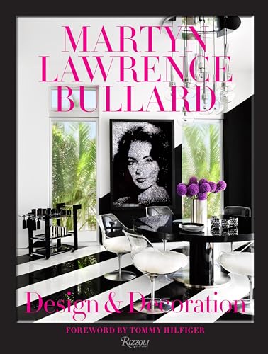 Martyn Lawrence Bullard: Design and Decoration