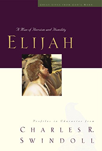 Elijah: A Man of Heroism and Humility (Great Lives From God