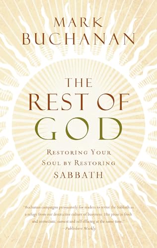 The Rest of God: Restoring Your Soul by Restoring Sabbath