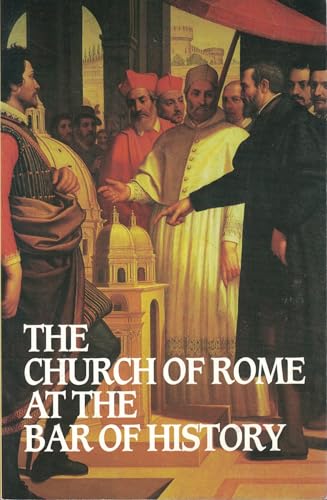 Church of Rome at the Bar of History