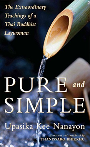 Pure and Simple: The Extraordinary Teachings of a Thai Buddhist Laywoman