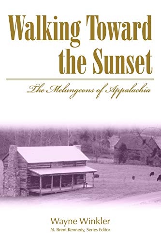 Walking Toward the Sunset: The Melungeons of Appalachia (Melungeons: History, Culture, Ethnicity, & Literature (Paperback))