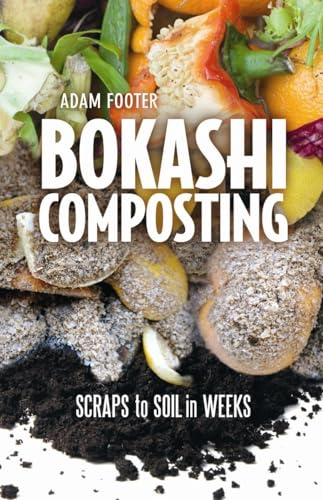 Bokashi Composting: Scraps to Soil in Weeks