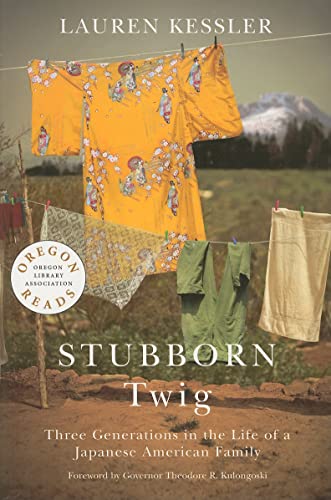 Stubborn Twig: Three Generations in the Life of a Japanese American Family (Oregon Reads)