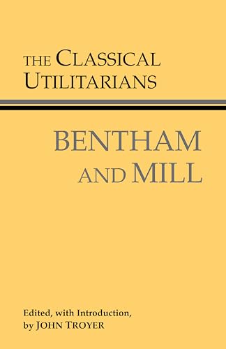 The Classical Utilitarians (Hackett Classics)