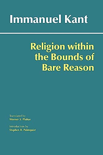 Religion within the Bounds of Bare Reason (Hackett Classics)