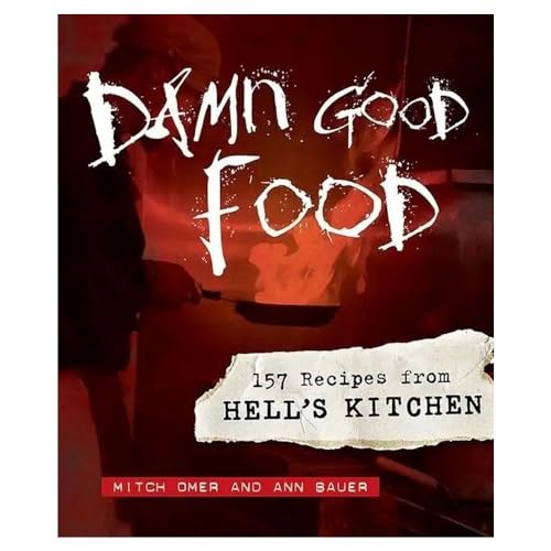 Damn Good Food: 157 Recipes from Hell