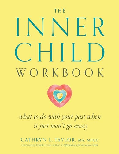 The Inner Child Workbook: What to do with your past when it just won