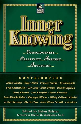 Inner Knowing: Consciousness, Creativity, Insight, and Intuition (New Consciousness Reader)