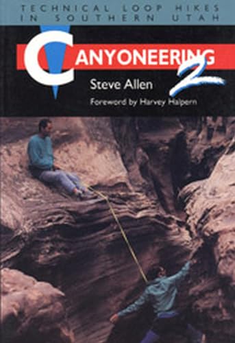 Canyoneering 2: Technical Loop Hikes in Southern Utah